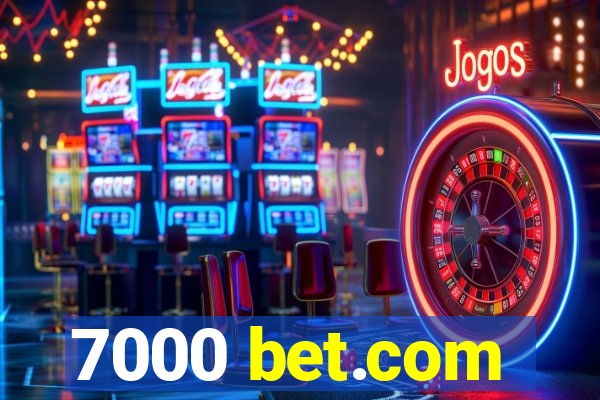 7000 bet.com